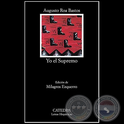 YO EL SUPREMO - Autor: AUGUSTO ROA BASTOS - Edición de MILAGROS EZQUERRO - Año 1987